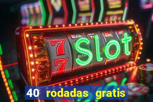 40 rodadas gratis jon bet